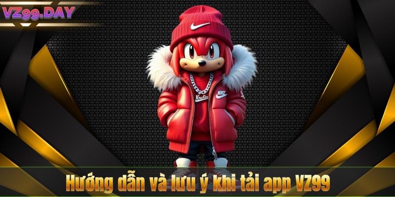 Tải App VZ99 7 Hướng dẫn và lưu ý khi tải app VZ99
