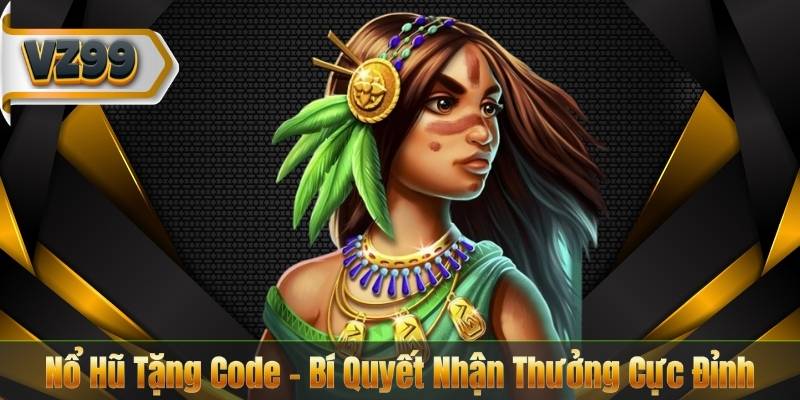 Nổ Hũ Tặng Code – Bí Quyết Nhận Thưởng Cực Đỉnh 1 Nổ Hũ Tặng Code – Bí Quyết Nhận Thưởng Cực Đỉnh